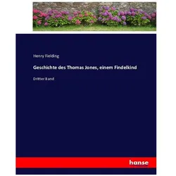 Geschichte des Thomas Jones, einem Findelkind, Belletristik von Henry Fielding