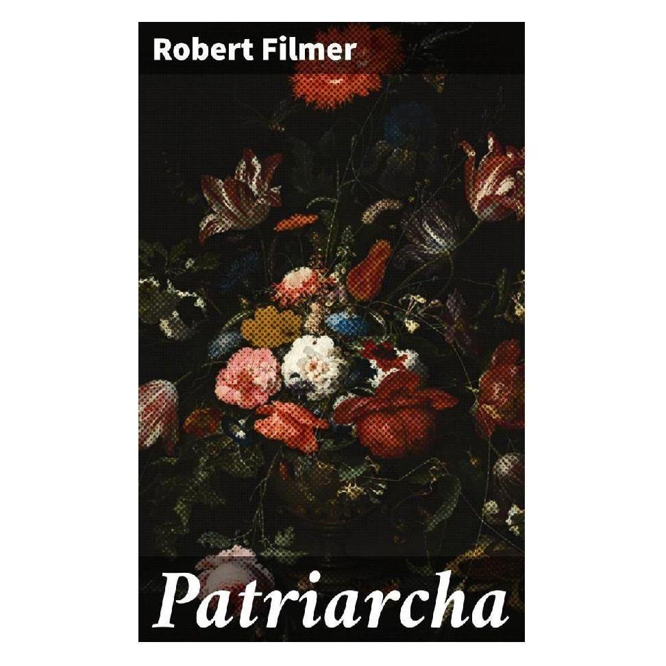 Good Press Patriarcha (Softcover, Robert Filmer) (56913613)