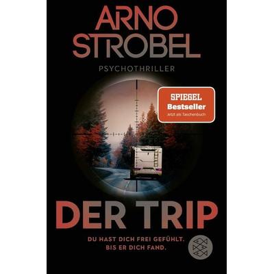 Der Trip – Du hast dich frei gefühlt. Bis er dich fand., Taschenbuch von Arno Strobel, Fischer Taschenbuch Verlag