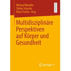 Multidisziplinäre Perspektiven auf Körper und Gesundheit, Fachbücher von Klaus Fischer, Stefan Schache, Michael Wendler