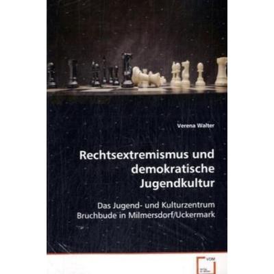 Walter Verena: Rechtsextremismus und demokratische Jugendkul, Taschenbuch von Verena Walter, VDM, 978-3-639-05944-1