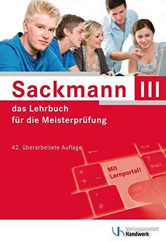 Regina Bernasch-Lieber - Sackmann - das Lehrbuch für die Meisterprüfung Teil III: Handlungsfeld1: Wettbewerbsfähigkeit von Unternehmen beurteilen, Handlungsfeld 2: Gründungs- ... 3: Unternehmensführungsstrategien entwickeln - Preis vom 05.10.2026 03:47:11
