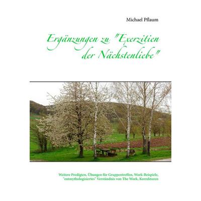 Ergänzungen zu 'Exerzitien der Nächstenliebe'; Taschenbuch von Michael Pflaum, BoD – Books on Demand, 978-3-7460-9980-4