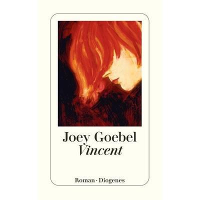 Vincent, Taschenbuch von Joey Goebel, Diogenes Verlag AG