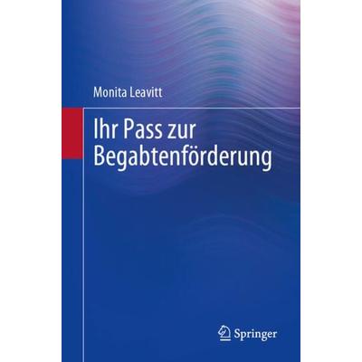 Ihr Pass zur Begabtenförderung, Taschenbuch von Monita Leavitt, Springer, 978-3-031-18360-7