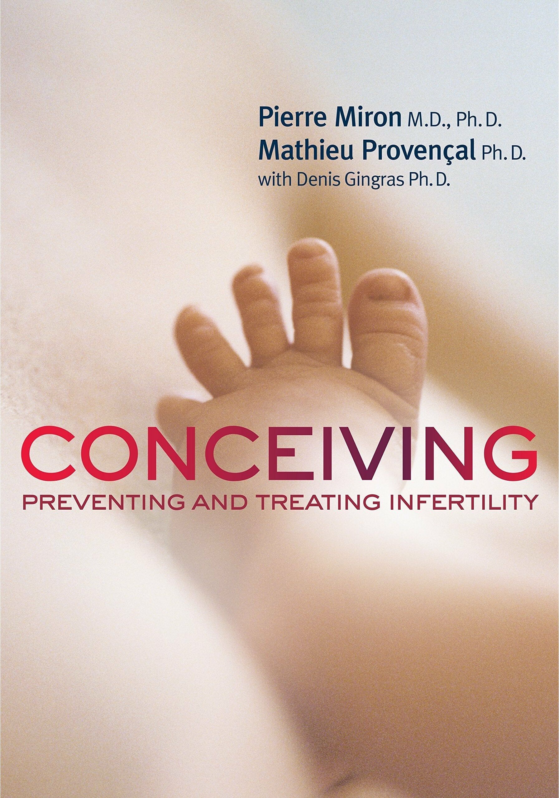 Dundurn Group Conceiving: Preventing and Treating Infertility by Miron & Denis Gingras PH D