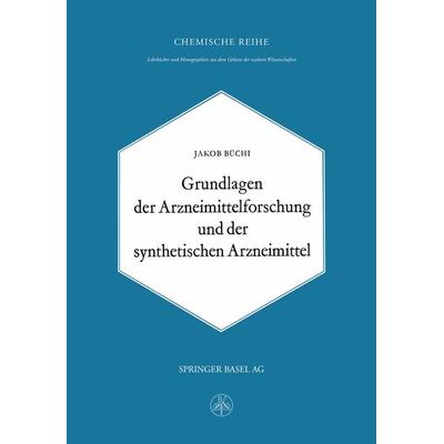 Grundlagen der Arzneimittelforschung und der synthetischen Arzneimittel, Taschenbuch von J. Büchi, Springer Basel, 978-3-0348-4020-0