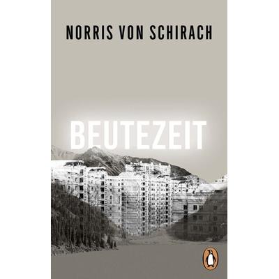 Beutezeit, Taschenbuch von Norris Schirach, Penguin, 978-3-328-11223-5