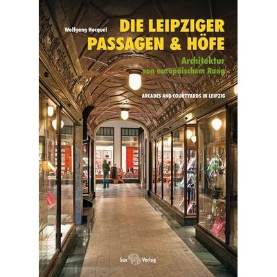 Die Leipziger Passagen und Höfe, Taschenbuch von Wolfgang Hocquél, Sax, 978-3-86729-087-6