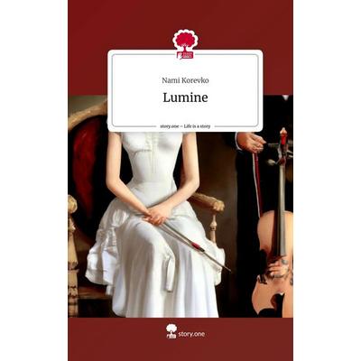 Lumine. Life is a Story - story.one, Gebundene Ausgabe von Nami Korevko, Story.one publishing, 978-3-7108-7977-7
