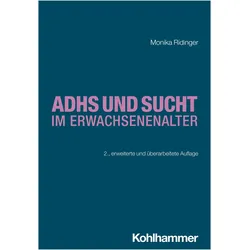 ADHS und Sucht im Erwachsenenalter, Ratgeber von Monika Ridinger