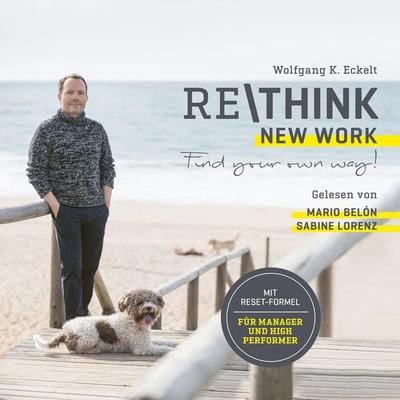 Rethink - New Work - Wolfgang K. Eckelt, Audio, 9783982472928