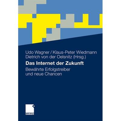 Das Internet der Zukunft, Gebundene Ausgabe von , Betriebswirtschaftlicher Verlag Gabler, 978-3-8349-2928-0
