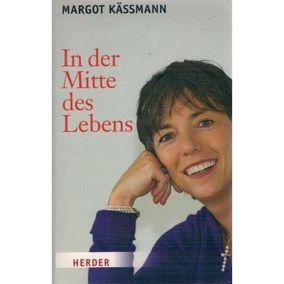 In der Mitte des Lebens, Gebundene Ausgabe von Margot Kässmann, Herder