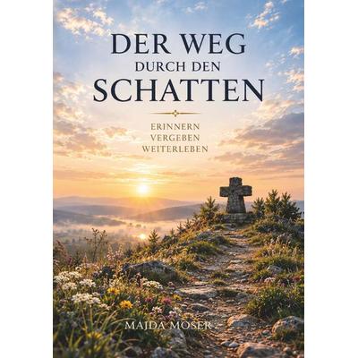 DER WEG DURCH DEN SCHATTEN, Taschenbuch von Majda Moser, Buchschmiede, 978-3-99203-458-1