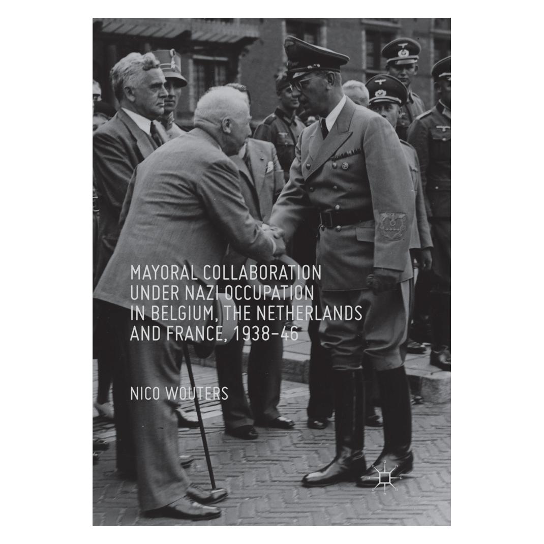 Springer Mayoral Collaboration under Nazi Occupation in Belgium, the Netherlands and France, 1938-46 (Englisch, Softcover, Nico Wouters) (56006707)