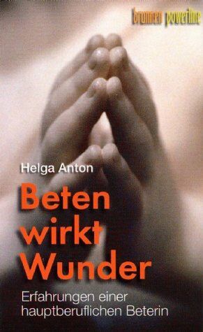 Helga Anton - Beten wirkt Wunder: - Preis vom 09.10.2026 07:28:09 h