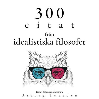 300 citat från idealistiska filosofer - Plato,Immanuel Kant,Arthur Schopenhauer, Audio, 9782821158566