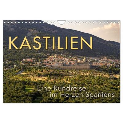 KASTILIEN - Eine Rundreise im Herzen Spaniens (Wandkalender 2027 DIN A4 quer), CALVENDO Monatskalender
