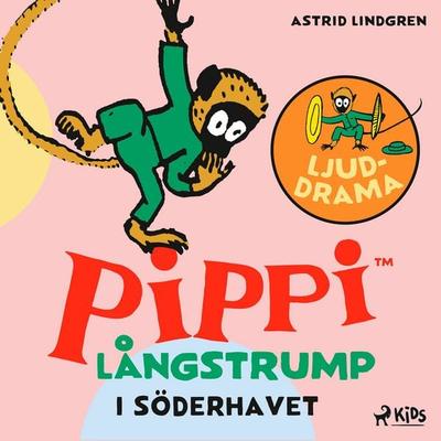 Pippi Långstrump i Söderhavet – Ljuddrama - Astrid Lindgren, Audio, 9788727237299