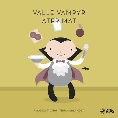 Valle Vampyr äter mat - Amanda Thörn, Audio, 9788728175347