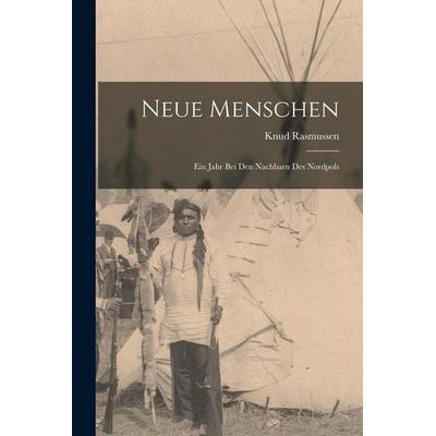 Neue Menschen, Taschenbuch von Knud Rasmussen, Legare Street Press, 978-1-01-840542-1