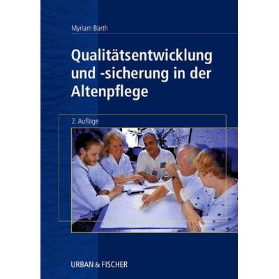 Qualitätsentwicklung und Qualitätssicherung in der Altenpflege, Taschenbuch von Myriam Barth, Urban & Fischer in Elsevier