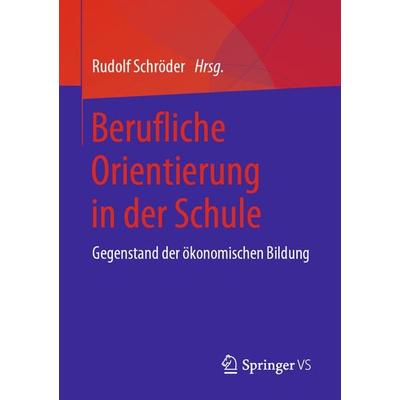 Berufliche Orientierung in der Schule, Taschenbuch von , Springer Fachmedien Wiesbaden GmbH, 978-3-658-24196-4