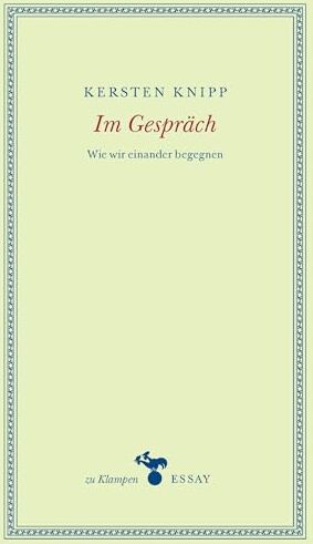 Kersten Knipp - Im Gespräch: Wie wir einander begegnen (zu Klampen Essays) - Preis vom 09.10.2026 07:28:09 h