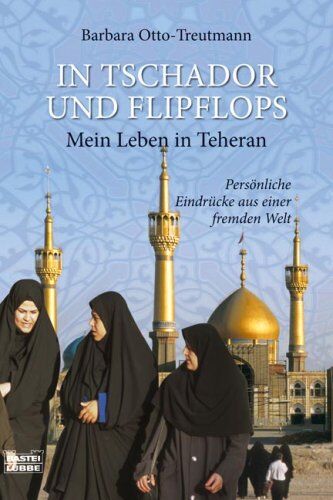 Barbara Otto-Treutmann - In Tschador und Flipflops: Mein Leben in Teheran - Preis vom 30.09.2026 22:30:23 h
