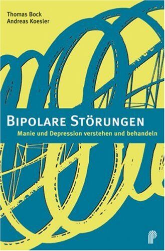 Thomas Bock - Bipolare Störungen: Manie und Depression erkennen und behandeln - Preis vom 09.10.2026 07:28:09 h