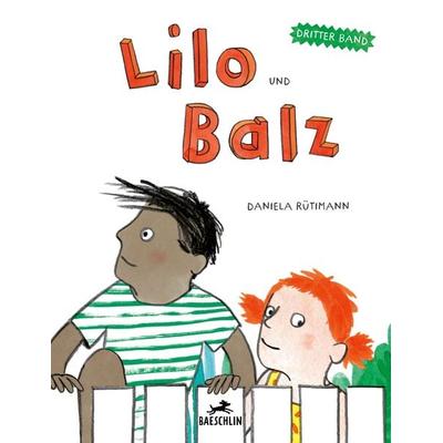 Lilo und Balz, Gebundene Ausgabe von Daniela Rütimann, Baeschlin