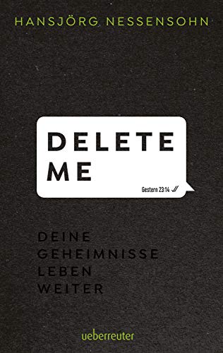 Hansjörg Nessensohn - Delete Me: Deine Geheimnisse leben weiter - Preis vom 09.10.2026 07:28:09 h