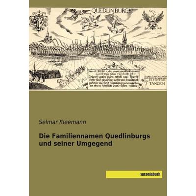 Die Familiennamen Quedlinburgs und seiner Umgegend, Taschenbuch von , Saxoniabuch.de, 978-3-95770-685-0