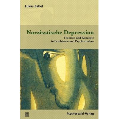 Narzisstische Depression, Taschenbuch von Lukas Zabel, Psychosozial, 978-3-8379-3399-4