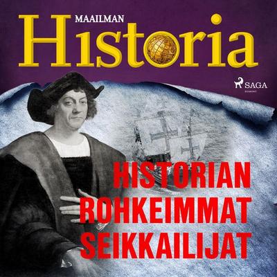 Historian rohkeimmat seikkailijat - Maailman historia, Audio, 9788726707502