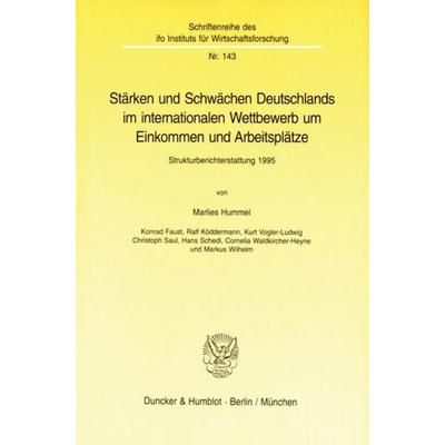 Stärken und Schwächen Deutschlands im internationalen Wettbewerb um Einkommen und Arbeitsplätze., Taschenbuch von Marlies Hummel,Konrad Faust,Ralf
