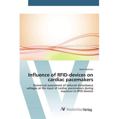 Influence of RFID-devices on cardiac pacemakers, Taschenbuch von David Sainitzer, AV Akademikerverlag, 978-3-639-38300-3