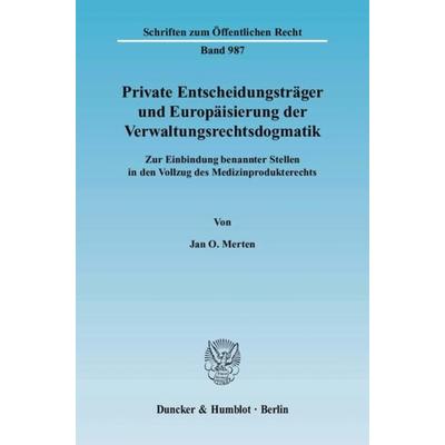 Private Entscheidungsträger und Europäisierung der Verwaltungsrechtsdogmatik., Taschenbuch von Jan O. Merten, Duncker & Humblot, 978-3-428-11586-0
