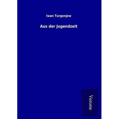 Aus der Jugendzeit, Gebundene Ausgabe von Iwan Turgenjew, BoD - Books on Demand