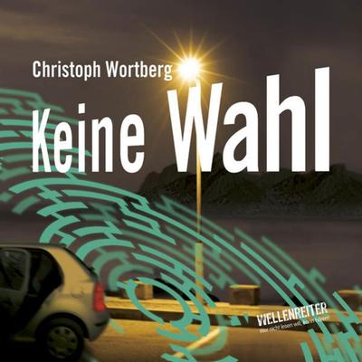 Keine Wahl - Christoph Wortberg, Audio, 9783785740828