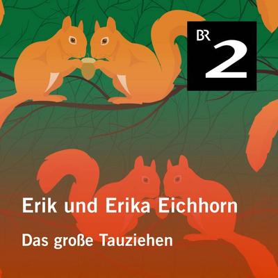 Erik und Erika Eichhorn: Das großen Tauziehen - Eo Borucki, Audio, 4057664427311