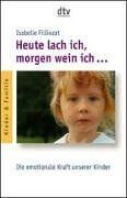Isabelle Filliozat - Heute lach ich, morgen wein ich... Die emotionale Kraft unserer Kinder. - Preis vom 11.10.2026 03:10:56 h
