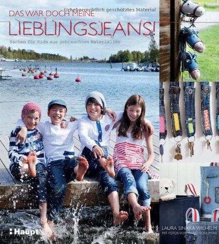 Laura Sinikka Wilhelm - Das war doch meine Lieblingsjeans...!: Sachen für Kids aus gebrauchten Materialien - Preis vom 30.09.2026 09:01:18 h