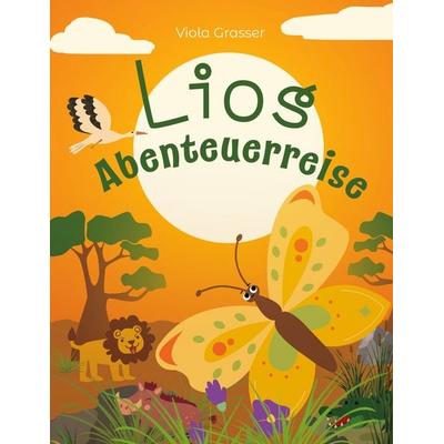 Lios Abenteuerreise, Gebundene Ausgabe von Viola Grasser, BoD – Books on Demand, 978-3-7597-7111-7