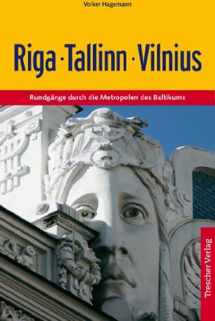 Volker Hagemann - Riga, Tallinn, Vilnius: Rundgänge durch die Metropolen des Baltikums - Preis vom 09.10.2026 07:28:09 h
