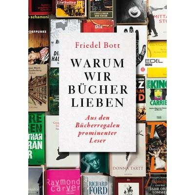 Warum wir Bücher lieben, Gebundene Ausgabe von Friedel Bott, Edel Books - ein Verlag der Edel Verlagsgruppe, 978-3-8419-0635-9