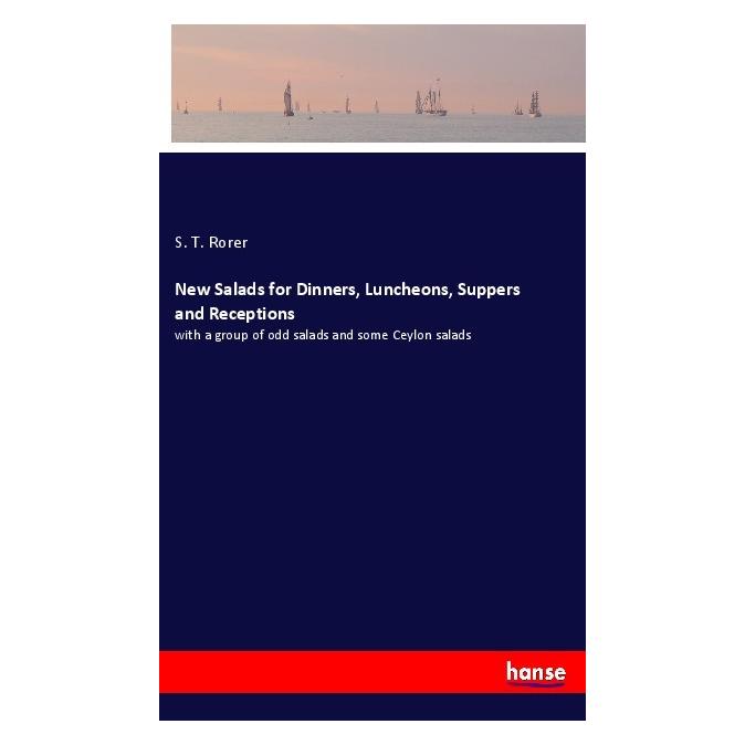 Hansebooks New Salads for Dinners, Luncheons, Suppers and Receptions (Englisch, S T Rorer) (40608002)