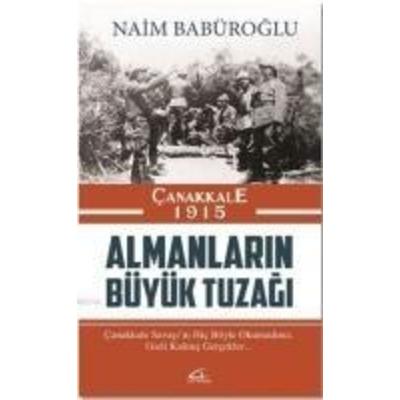 Canakkale 1915 Almanlarin Büyük Tuzagi, Taschenbuch von Naim Babüroglu, Asi Kitap Yayinlari