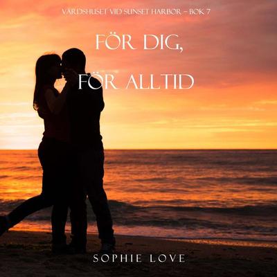 För dig, för alltid (Värdshuset vid Sunset Harbor – Bok 7) - Sophie Love, Audio, 9798341562318